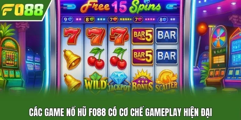 Các game nổ hũ Fo88 có cơ chế gameplay hiện đại