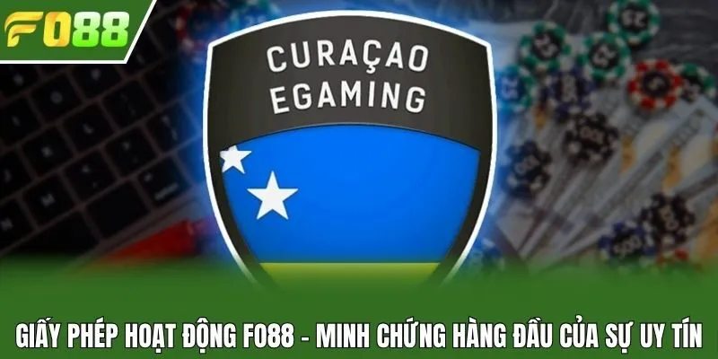 Giấy phép hoạt động Fo88 - Minh chứng hàng đầu của sự uy tín