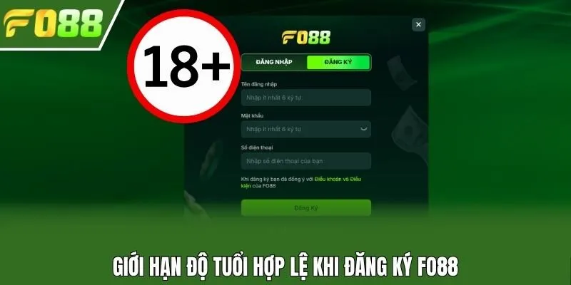 Giới hạn độ tuổi hợp lệ khi đăng ký Fo88