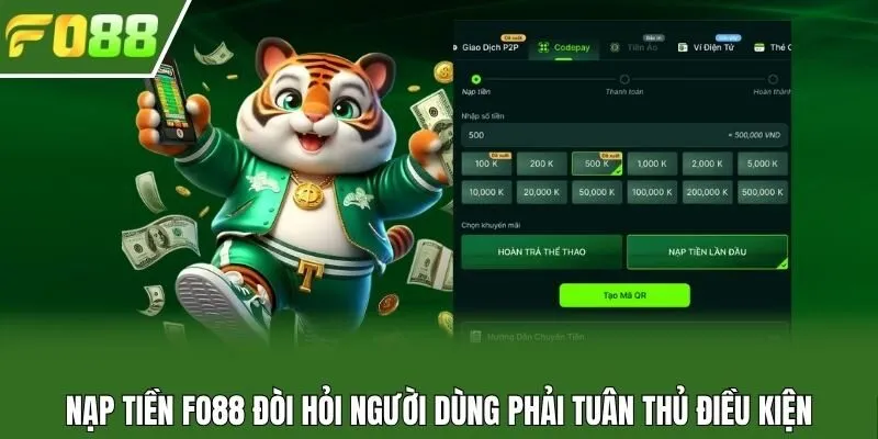 Nạp tiền Fo88 đòi hỏi người dùng phải tuân thủ điều kiện